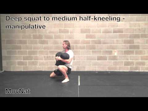 Deep squat to medium half-kneeling - manipulative