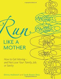 run like a mother, women's fitness, moms, running