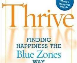 thrive, blue zones, dan buettner, finding happiness, thrive buettner